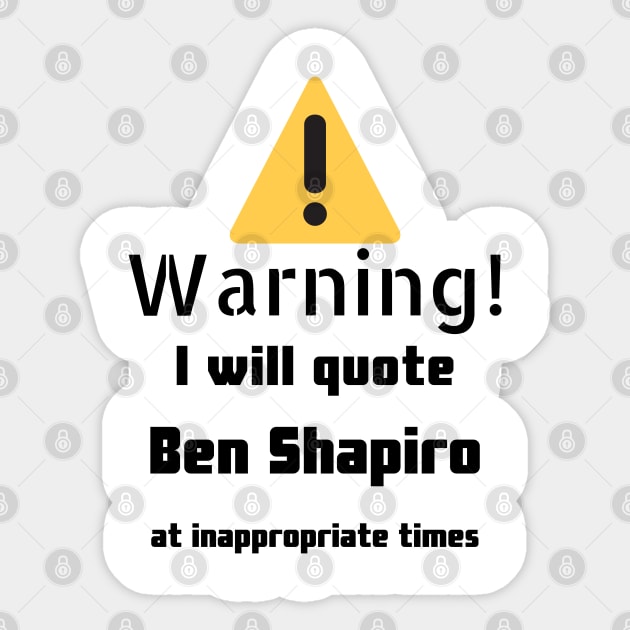 Warning I Will Quote Ben Shapiro Sticker by DennisMcCarson